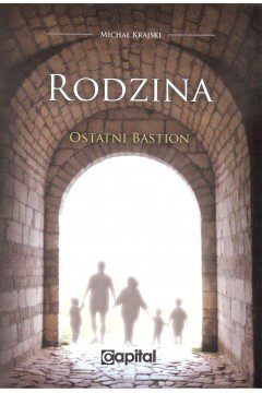 Publikacja Michała Krajskiego „Rodzina – Ostatni Bastion” w walce z lewactwem